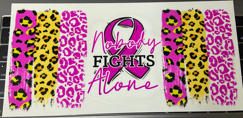 UV DTF - Breast Cancer - Nobody Fights Alone