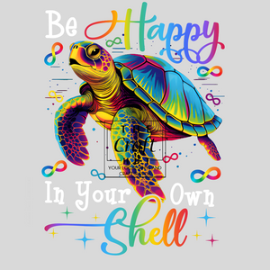 Autism Awareness DTF- Be Happy In Your Own Shell