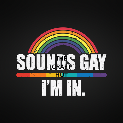 PRIDE MONTH - SOUNDS GAY, I'M IN