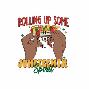 JUNETEENTH DTF - ROLLING UP SPIRIT