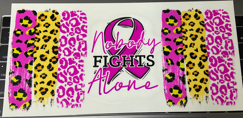 UV DTF WRAP - Breast Cancer - Nobody Fights Alone