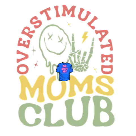 Mom DTF Transfer - Mothers Day -  Overstimulated Moms Club