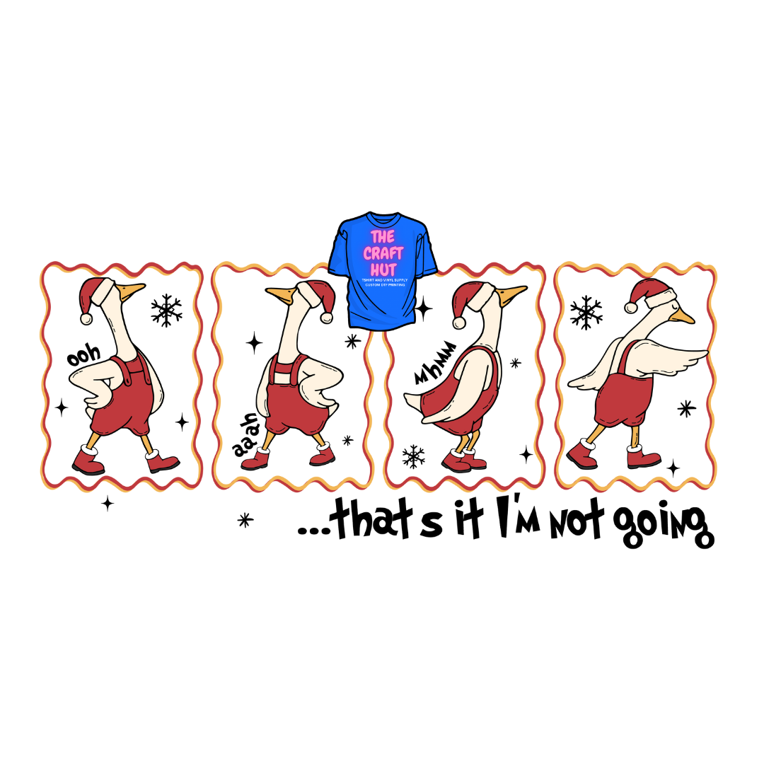 Christmas DTF Transfer - That's It I'm Not Going Goose