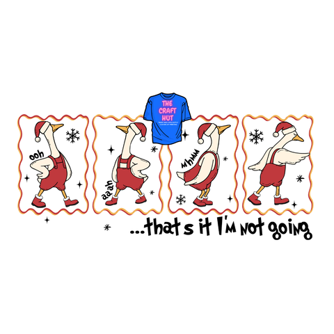 Christmas DTF Transfer - That's It I'm Not Going Goose