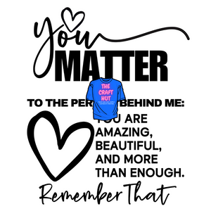 Mental Health Awareness DTf Transfer - You Matter (Front and Back)