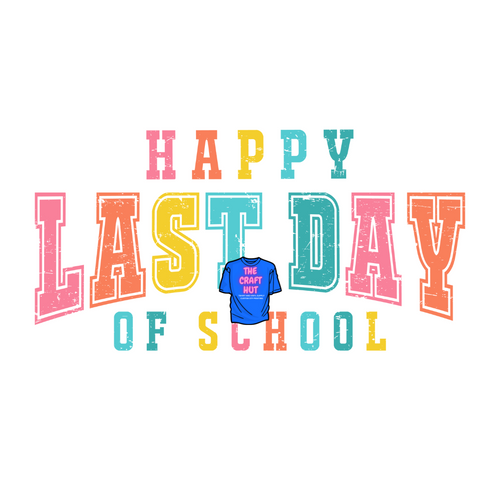 Graduation DTF Transfer - Happy Last Day Of School