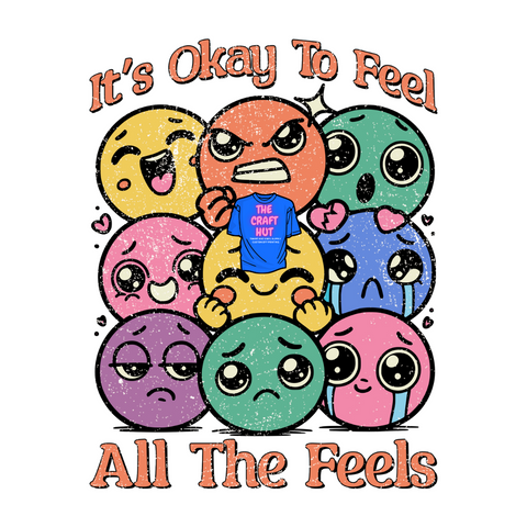 Mental Health Awareness DTF Transfer - Its Okay To Feel All The Feels
