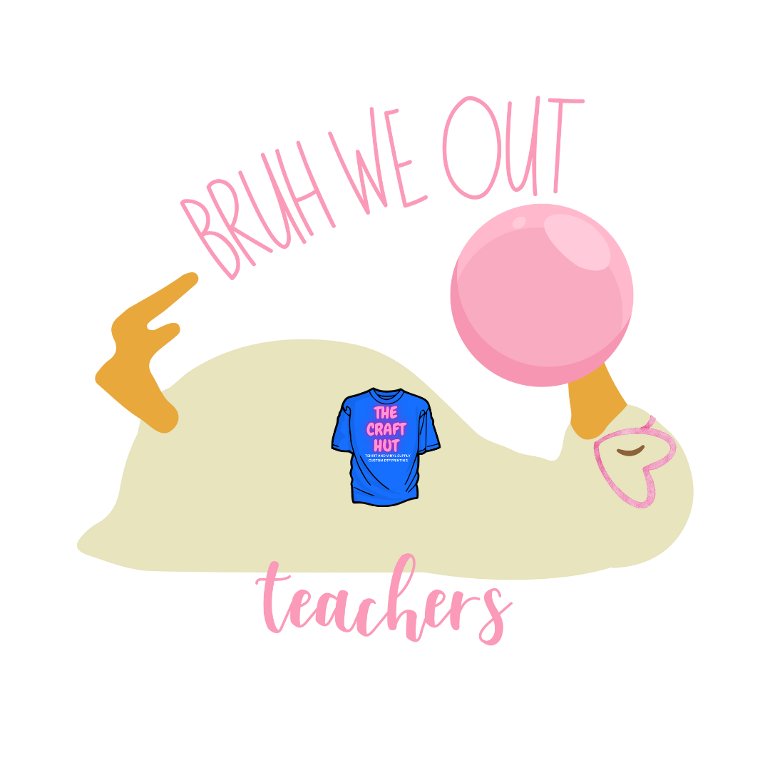 Teacher DTF Transfer - Bruh We Out
