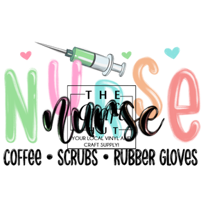 Nurse DTF - Coffee, Scrubs, Rubber Gloves