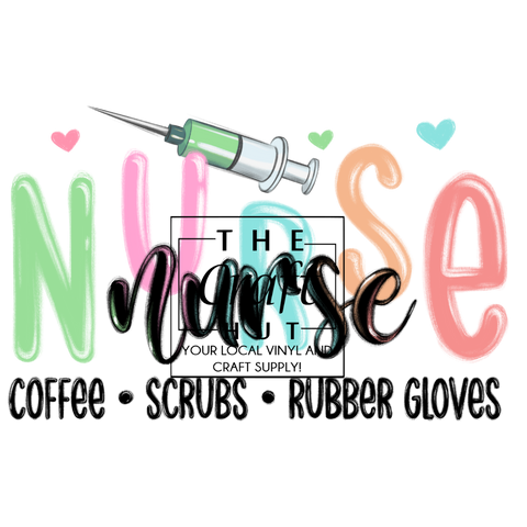 Nurse DTF - Coffee, Scrubs, Rubber Gloves