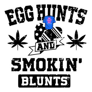 Cannabis DTF Transfer - Egg Hunts And Smokin Blunts